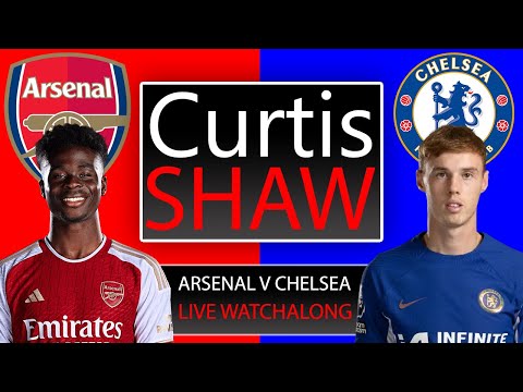 Arsenal V Chelsea Live Watch Along (Curtis Shaw TV)