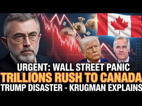 URGENT: Wall Street PANIC as Trillions Rush to Canada After Trump DISASTER —  Krugman Explains