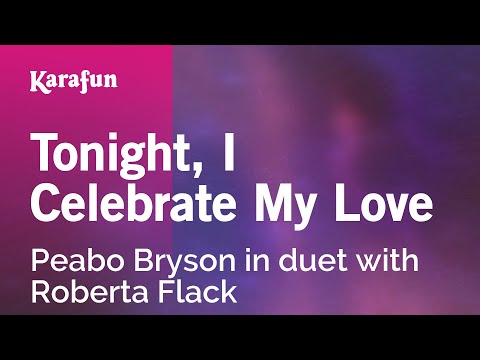 Tonight, I Celebrate My Love - Peabo Bryson & Roberta Flack | Karaoke Version | KaraFun