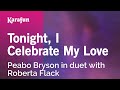 Tonight, I Celebrate My Love - Peabo Bryson in duet with Roberta Flack | Karaoke Version | KaraFun