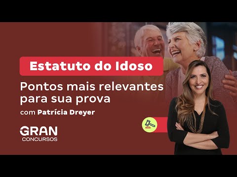 Estatuto do Idoso - Pontos mais relevantes para sua prova