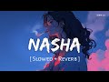 RAID 2 Nasha Slowed Reverb Tamannaah B Ajay Devgan Riteish D Lofi Song YUNIK 2 0