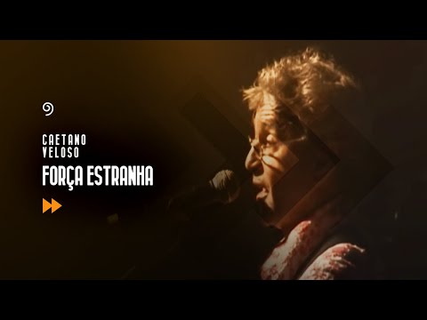 CAETANO VELOSO - FORÇA ESTRANHA