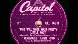 "TENNESSEE" ERNIE FORD.WHO WILL SHOE YOUR PRETTY LITTLE FOOT 78RPM.