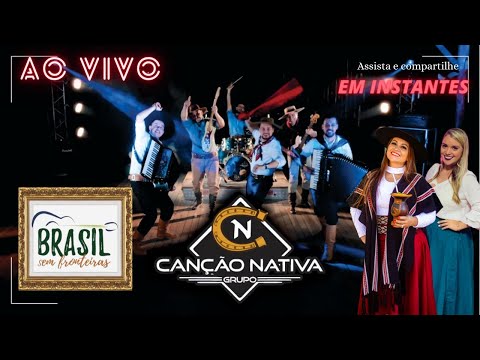 BRASIL SEM FRONTEIRAS  | GRUPO CANÇÃO NATIVA