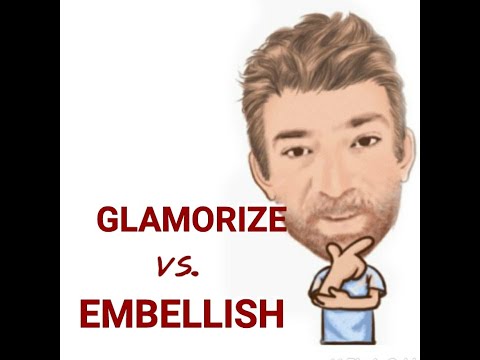 English Tutor Nick P Lesson (595) The Difference Between Glamorize and Embellish