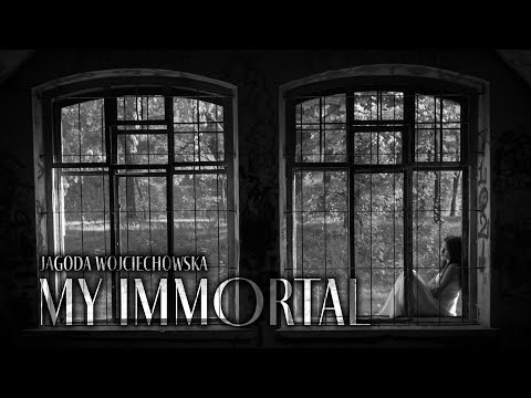 My Immortal - JAGODA WOJCIECHOWSKA