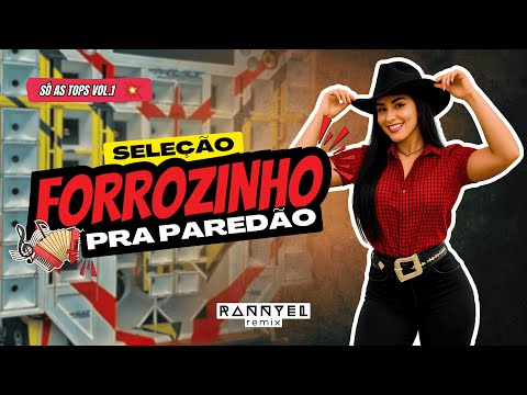 SELEÇÃO FORROZINHO PRA PAREDÃO 🪗 - SÓ AS TOPS VOL.01 💥 | Rannyel Remix 🔥