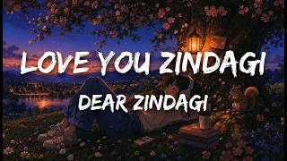 Download lagu Love You Zindagi (Lyrics) - Amit Trivedi, Jasleen Kaur Royal | Dear Zindagi mp3