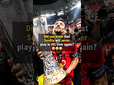 Sevilla will NEVER play in UEL again 😳 #football