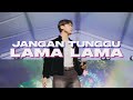 JANGAN TUNGGU LAMA LAMA - ARVIAN DWI (Cover)