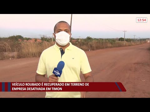 Veículo roubado é recuperado em terreno de empresa desativada na cidade de Timon 29 06 2021