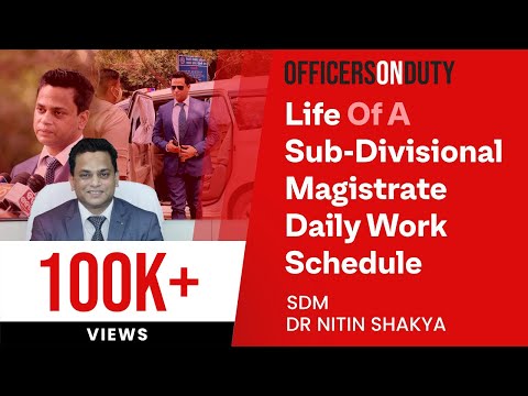Officers on Duty E30 - Daily Schedule of an SDM (Sub-Divisional Magistrate) Dr. Nitin Shakya