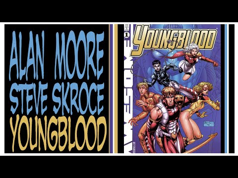 YOUNGBLOOD #1 ALAN MOORE and STEVE SKROCE - How Was It?