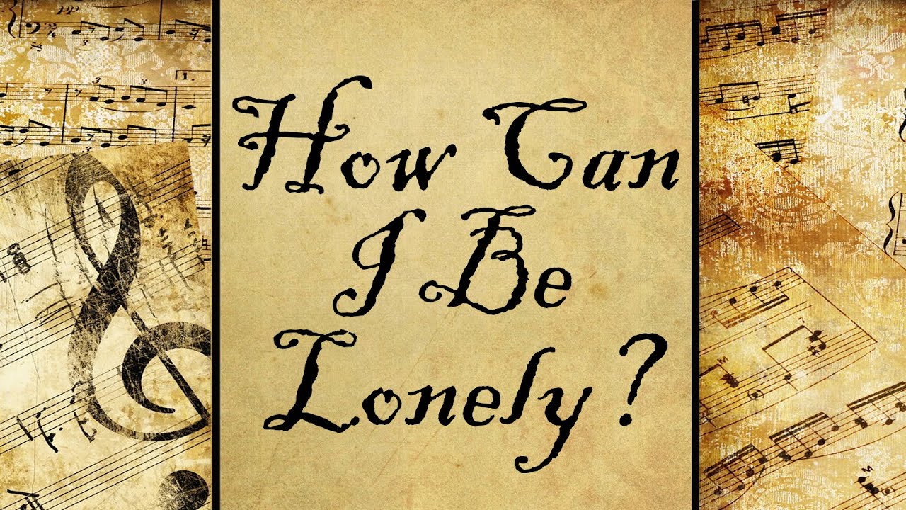 How Can I Be Lonely? Hymn