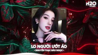 Download lagu Lo Người Ướt Áo Remix, Hỏi Thế Gian Ơi Tại Sao Mải Lo Người Anh Ướt Áo🎼Top 20 Nhạc TikTok Hay 2026 mp3