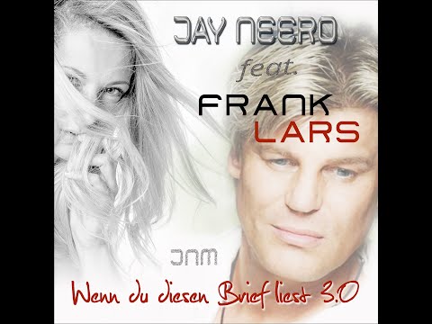 Jay Neero feat. Frank Lars - Wenn du diesen Brief liest 3.0 (Jay Neero Rmx)