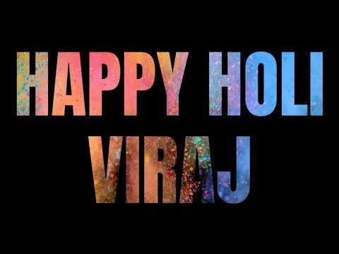 HAPPY HOLI VIRAJ 🎉🎉🎉 Holi wishes and greetings 2019