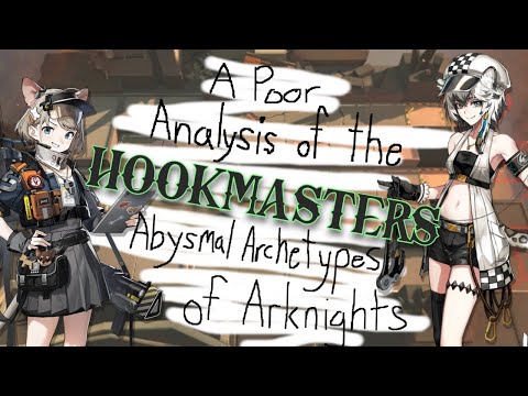 A Poor Analysis of the ABYSMAL Archetypes of Arknights: Hookmasters