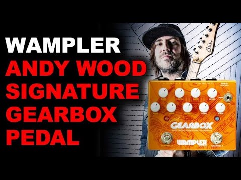 WAMPLER GEARBOX Andy Wood Signature Overdrive Pedal
