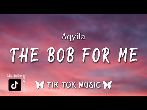 Aqyila - Vibe For Me (bob for me)(Lyrics) Baby it's the vibe for me [Tiktok Song]