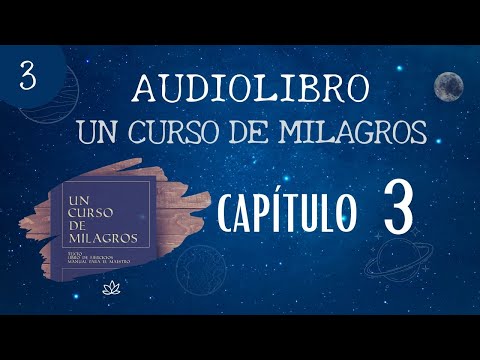 AUDIOLIBRO  COMPLETO Un Curso de Milagros/ Capítulo 3. UCDM
