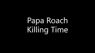 Download lagu Papa Roach Killing Time... mp3