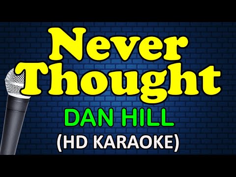 NEVER THOUGHT - Dan Hill (HD Karaoke)