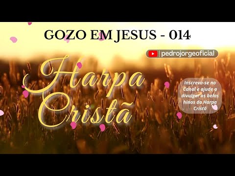 Harpa Cristã – 014 | Gozo Em Jesus