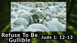Sermon 2/7/2021 | &quot;Refuse To Be Gullible&quot; Jude 1: 12-13 | Dr. Mark Hensley