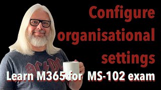 Mastering Organisational Settings In Microsoft 365: Essential Steps To Know | Peter Rising MVP