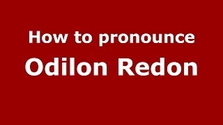 How to pronounce Odilon Redon