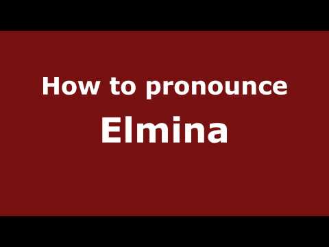 How to Pronounce Elmina - PronounceNames.com