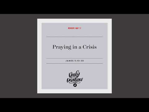 Praying in a Crisis – Daily Devotional