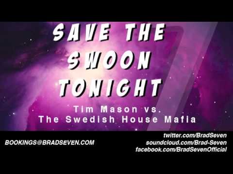 Tim Mason vs The Swedish House Mafia - Save The Swoon Tonight (BRAD SEVENs Vocal Bootleg)