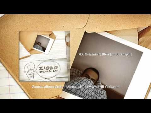 03. Zioło - Ostatnio ft.Bleiz [prod. Zaspał]