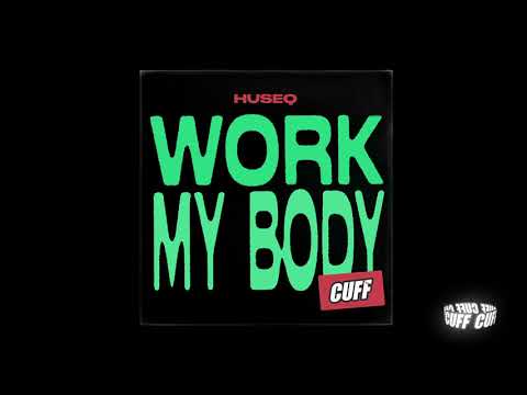 CUFF156: Huseq - Work My Body (Original Mix) [CUFF]