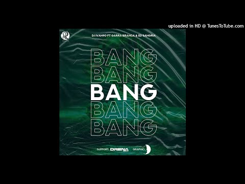Dj Ivan90 Ft. Garra Branca & Ed Sangria - Bang