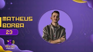 🔴 CRIANDO JOGOS COM POUCOS RECURSOS (COM MATHEUS BORBA) | HEY DEV PODCAST #23