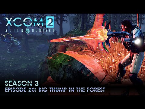 XCOM 2 Alien Hunters S03 » Ep. 20:  "Big Thump in the Forest"