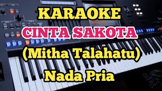 Download lagu Mitha Talahatu - 'CINTA SAKOTA - Karaoke Nada Pria mp3