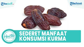 Sederet Manfaat Konsumsi Kurma untuk Kesehatan Tubuh: Bantu Pencernaan hingga Memperkuat Tulang