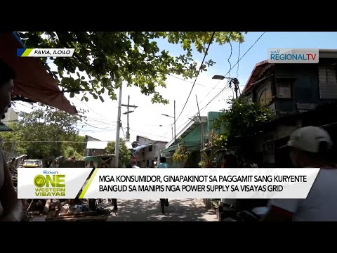One Western Visayas: Mga konsumidor, ginapakinot sa paggamit sang kuryente