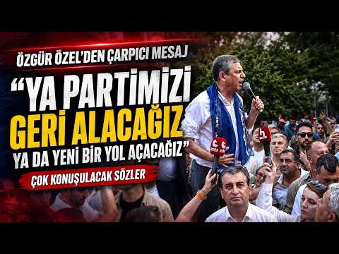 Özgür Özel: "Ya partimizi geri alacak bir yol bulacağız ya da yeni bir yol açacağız"