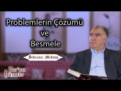 Problemlerin Çözümü ve Besmele l Sekizinci Mektup  l Abdullah Aymaz