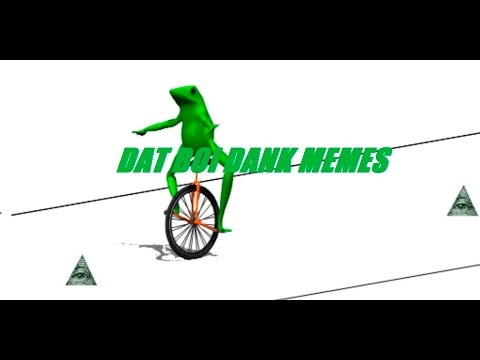 Dat Boi Dank Meme Compilation