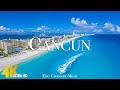 Cancun 4K | Beautiful Nature Scenery With Inspirational Cinematic Music | 4K ULTRA HD VIDEO