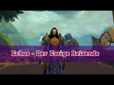 Der Ewige Reisende  - Echos sammeln -   - World of Warcraft| Aloexis