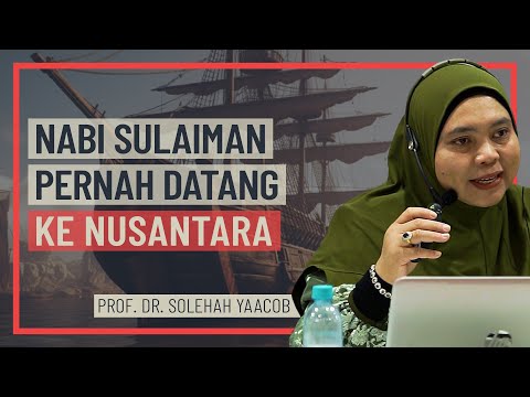Prof Dr Solehah Yaacob - Nabi Sulaiman Pernah Datang Ke Nusantara