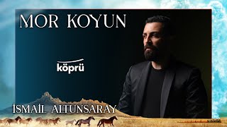 Mor Koyun  İsmail Altunsaray  Gönül Dağı Dizi Müzikleri   2022 Köprü 